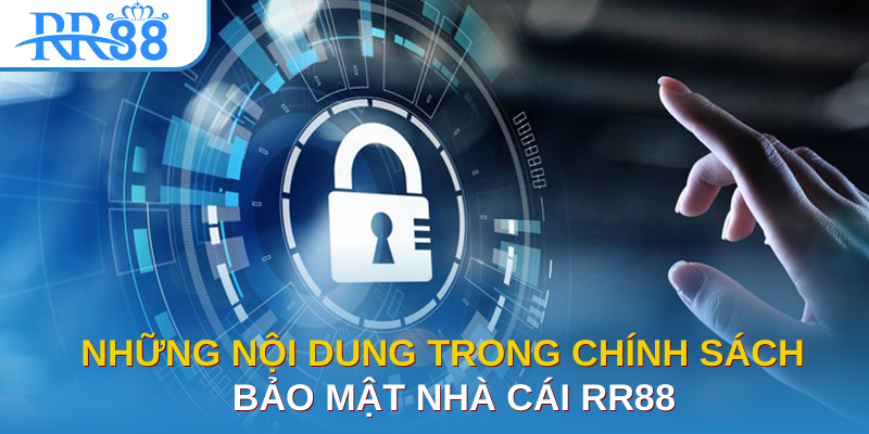 Những nội dung trong chính sách bảo mật nhà cái RR88